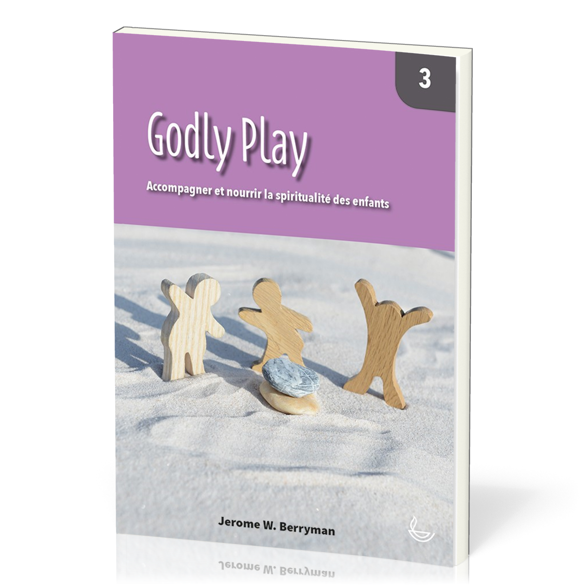 Godly Play - vol.3 Accompagner et nourrir la spiritualité des enfants