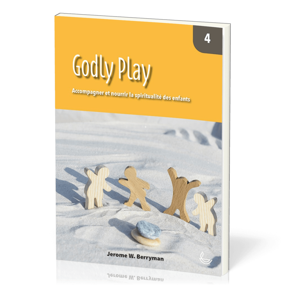 Godly Play, vol.4 - Accompagner et nourrir la spiritualité des enfants