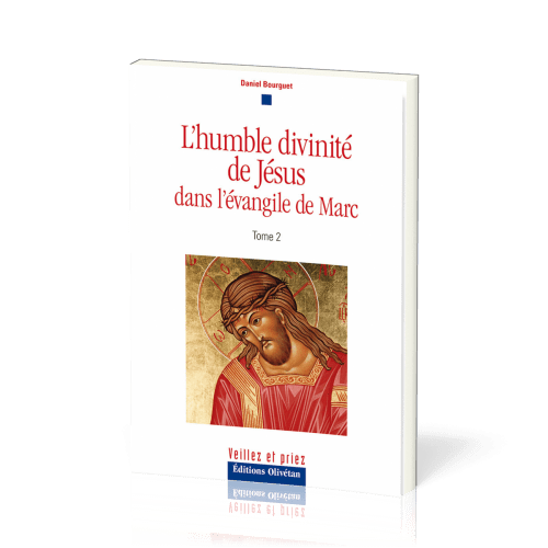Humble Divinité de Jésus dans l’évangile de Marc (L') - tome 2