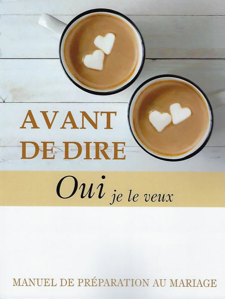 Avant de dire oui je le veux - Manuel de préparation au mariage