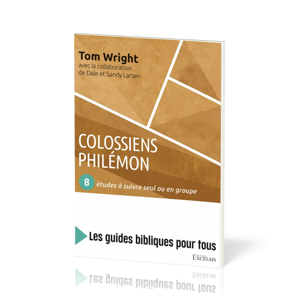 Colossiens, Philémon : 8 études à suivre seul ou en groupe - [coll. Les guides bibliques pour tous]