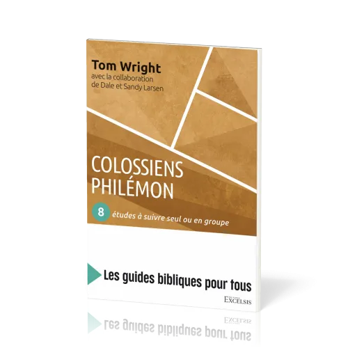 Colossiens, Philémon : 8 études à suivre seul ou en groupe - [coll. Les guides bibliques pour tous]