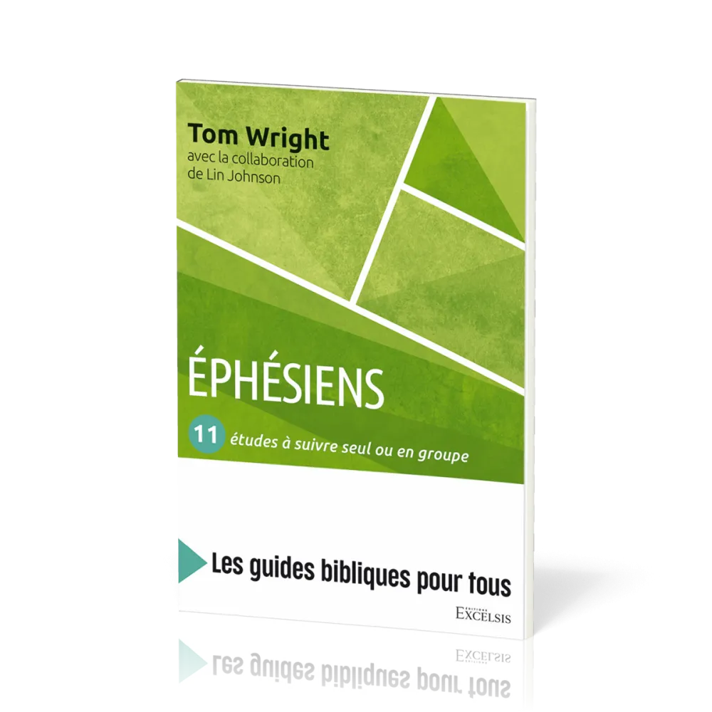 Éphésiens: 11 études à suivre seul ou en groupe - [coll. Les guides bibliques pour tous]