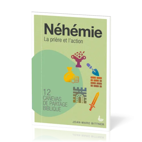 Néhémie - La prière et l'action