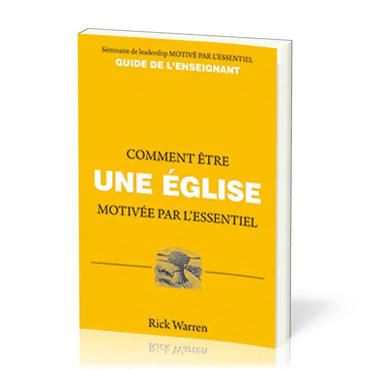 Comment être une Église motivée par l'essentiel - Guide de l'enseignant
