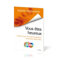Vous êtes heureux - 30 jours pour vivre dès aujourd’hui le bonheur selon Dieu