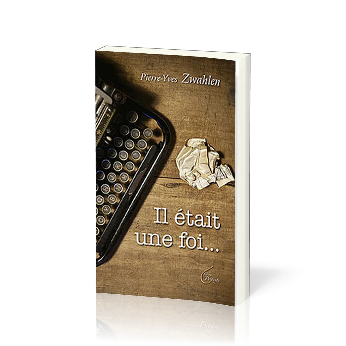 Il était une foi...