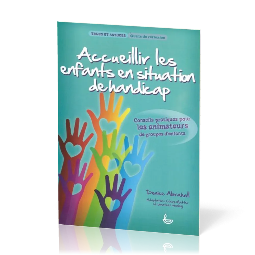 Accueillir les enfants en situation de handicap  - Conseils pratiques pour les animateurs de...