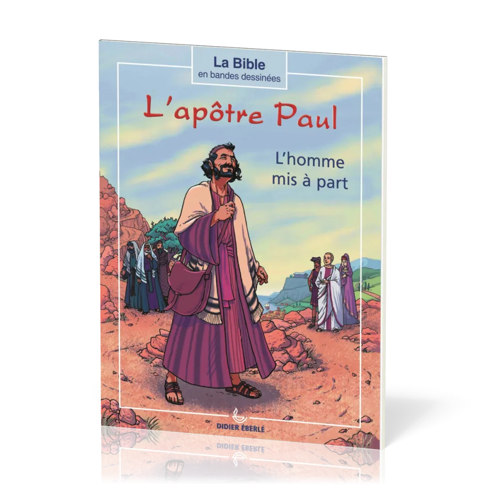 Apôtre Paul (L') - L'homme mis à part [collection la Bible en bandes dessinées]
