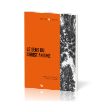 Sens du christianisme (Le) - [collection Penser & Croire]