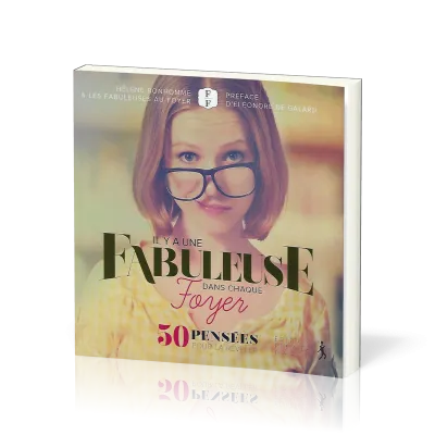 Il y a une fabuleuse dans chaque foyer - 50 pensées pour la révéler