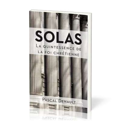 Solas - La quintessence de la foi chrétienne