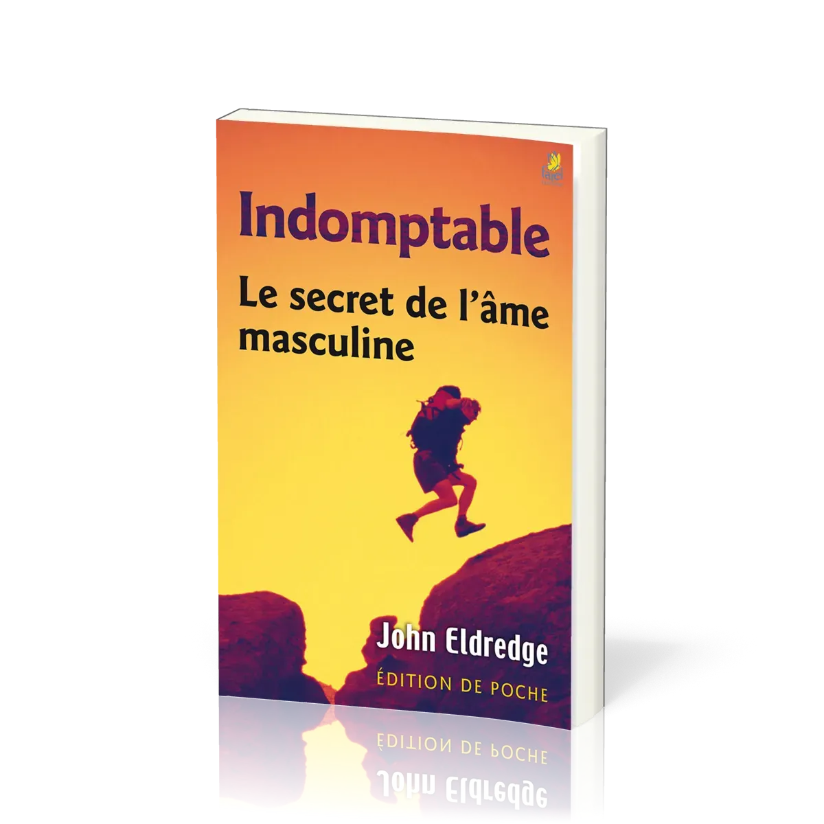 Indomptable - [poche] Le secret de l’âme masculine