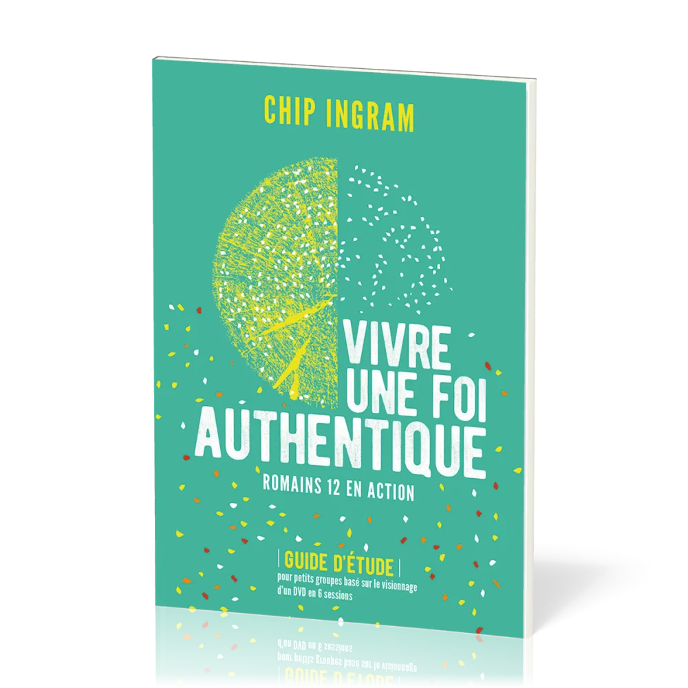Vivre une foi authentique - Romains 12 en action. Guide d'étude