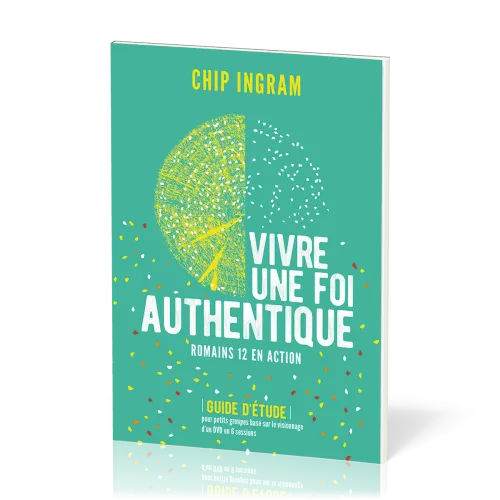 Vivre une foi authentique - Romains 12 en action. Guide d'étude