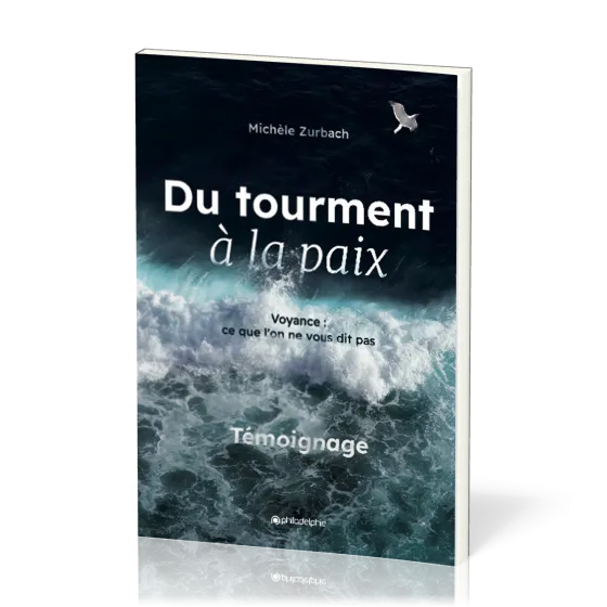 Du tourment à la paix - Voyance : ce que l'on ne vous dit pas