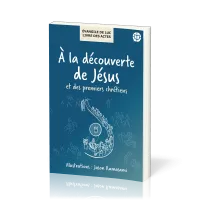 À la découverte de Jésus et des premiers chrétiens - Évangile de Luc, Livre des Actes