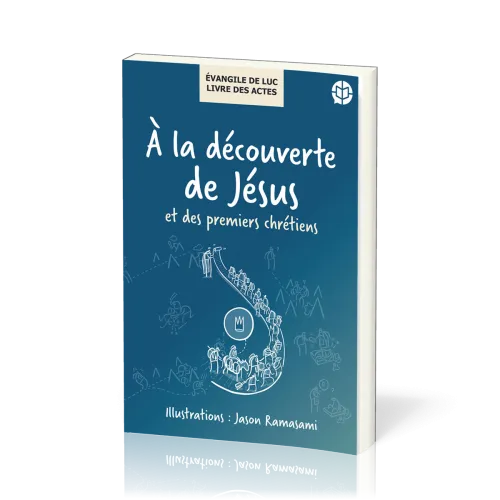 À la découverte de Jésus et des premiers chrétiens - Évangile de Luc, Livre des Actes