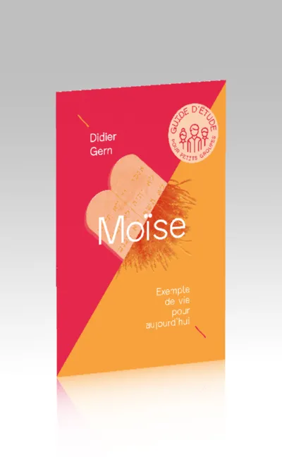 Moïse, exemple de vie pour aujourd’hui - Guide d’étude pour petits groupes