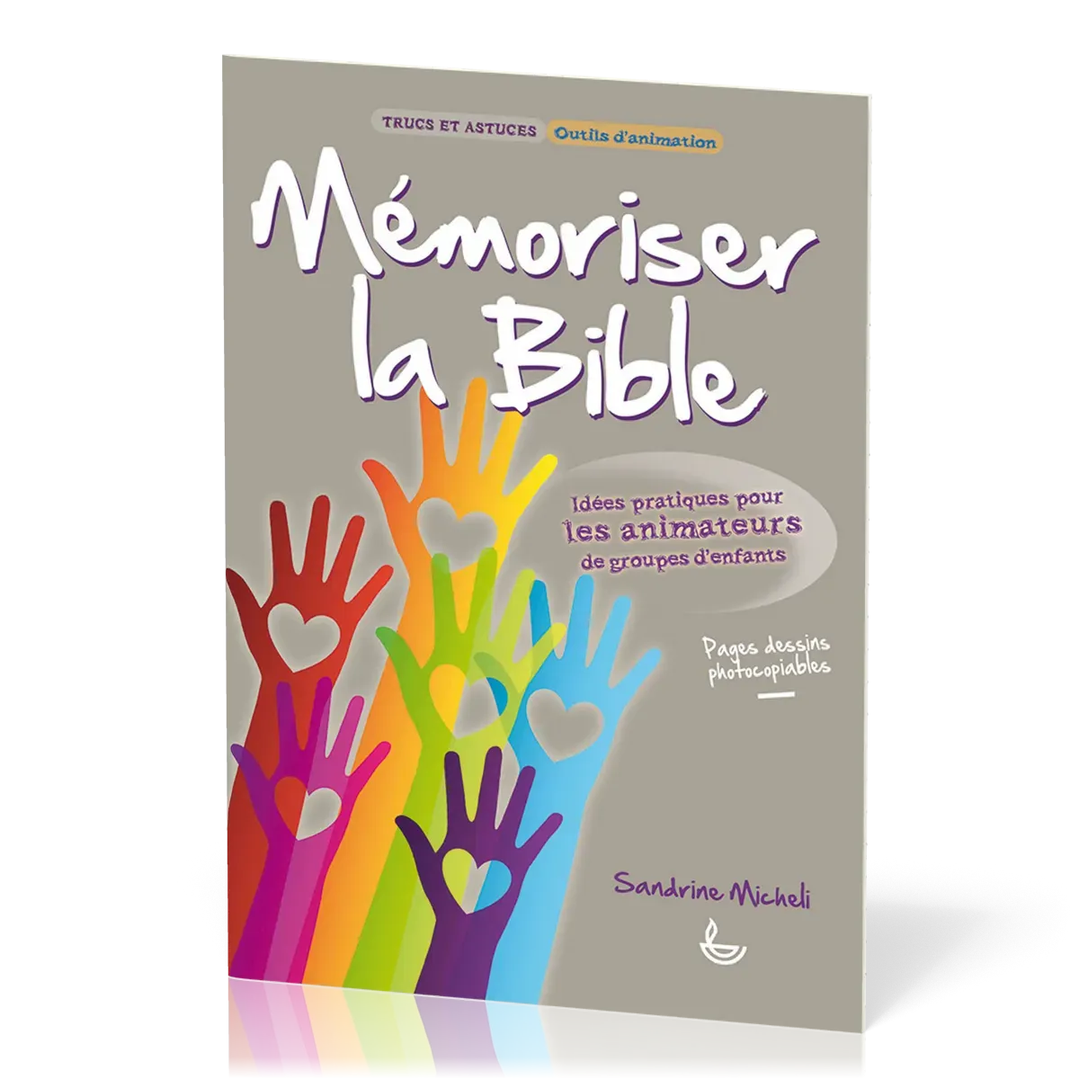 Mémoriser la Bible  - Idées pratiques pour les animateurs de groupes d'enfants [Trucs et astuces,...