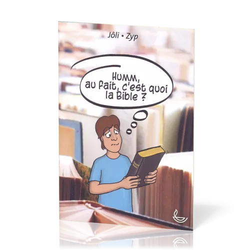 Humm, au fait, c'est quoi la Bible?