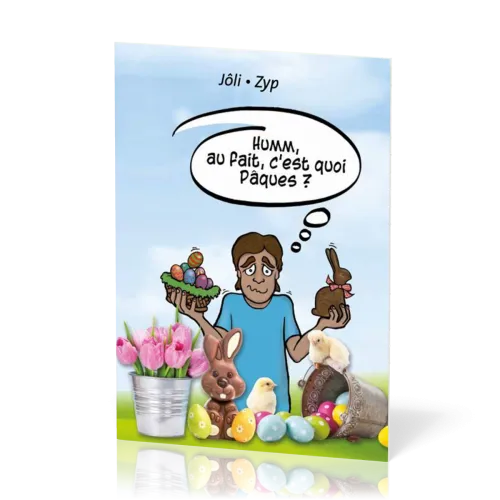 Humm, au fait, c'est quoi Pâques ?
