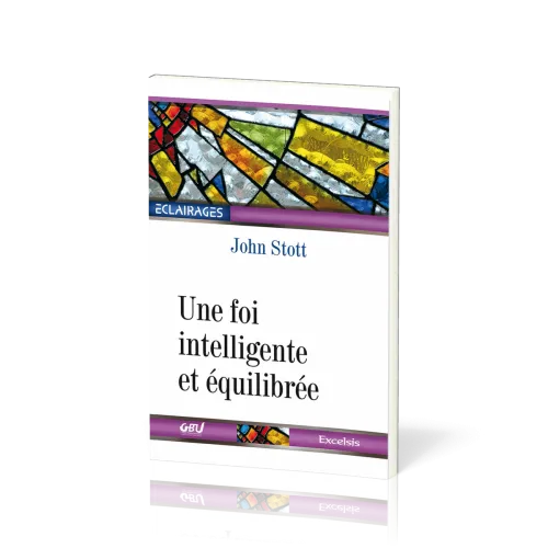 Une foi intelligente et équilibrée - [collection Éclairages 08]