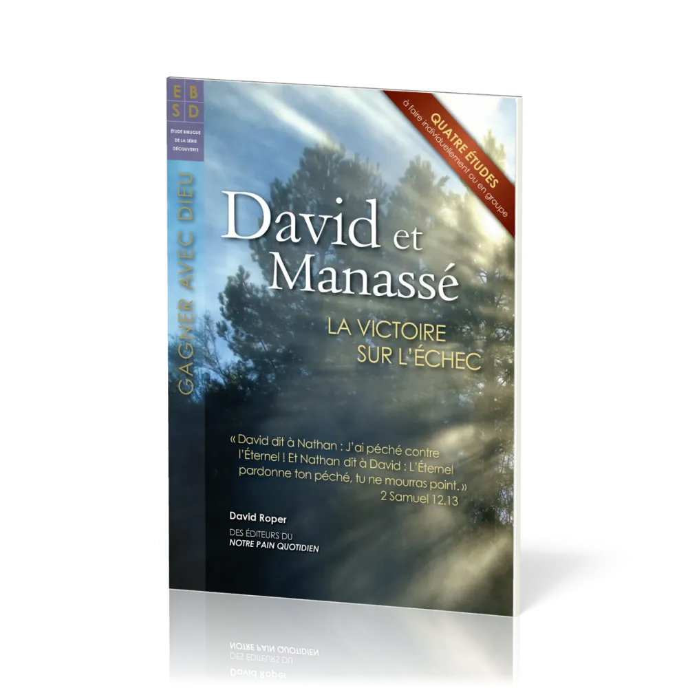 David et Manassé - La victoire sur l'échec - Quatre études à faire individuellement ou en groupe