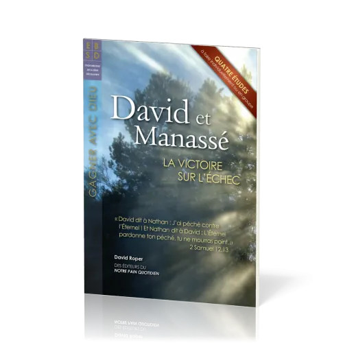 David et Manassé - La victoire sur l'échec - Quatre études à faire individuellement ou en groupe