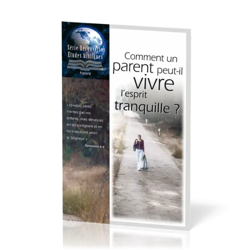 Comment un parent peut-il vivre l'esprit tranquille? - Série Découverte Études bibliques