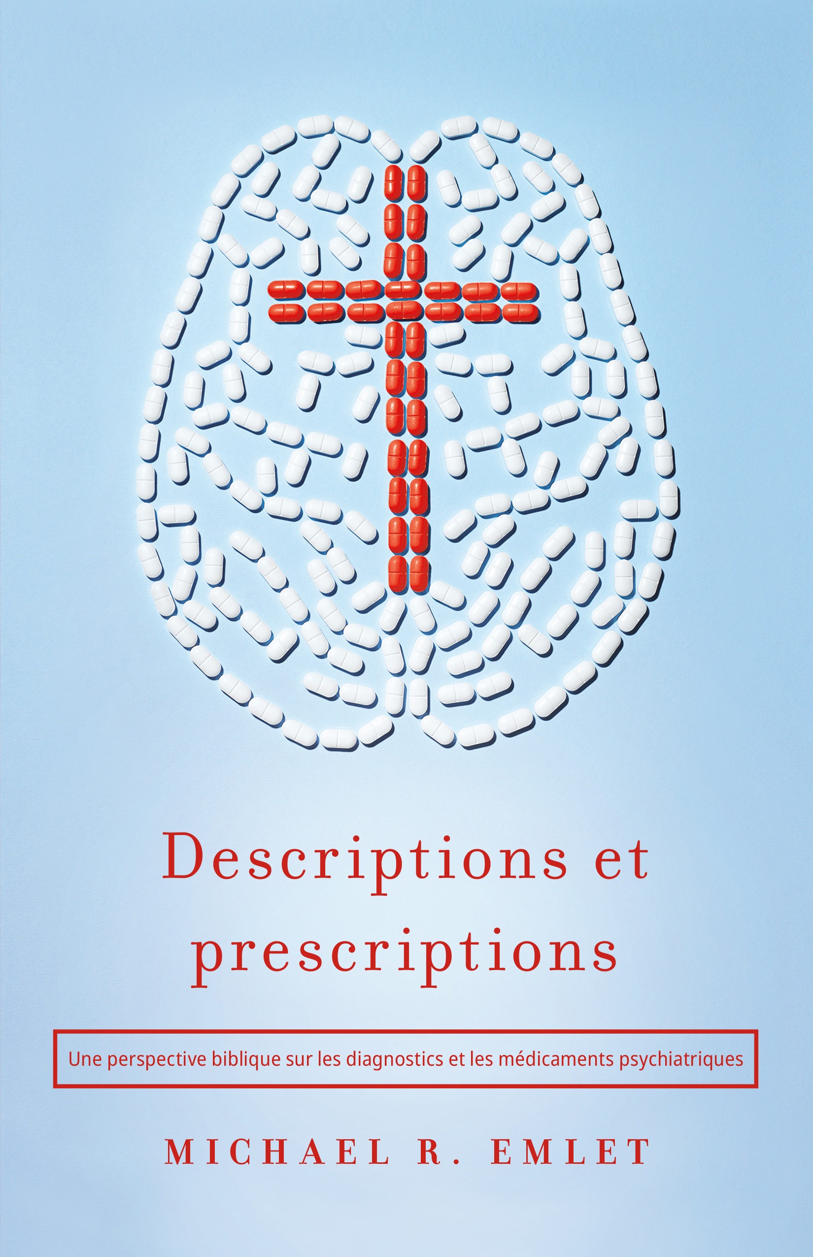 Descriptions et Prescriptions - Une perspective biblique sur les diagnostics et les médicaments psychiatriques