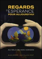 Regards d'espérance pour aujourd'hui au-delà de mon horizon