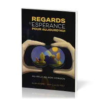 Regards d'espérance pour aujourd'hui au-delà de mon horizon