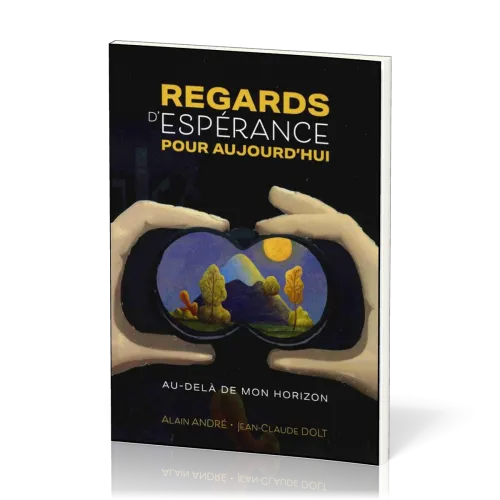 Regards d'espérance pour aujourd'hui au-delà de mon horizon