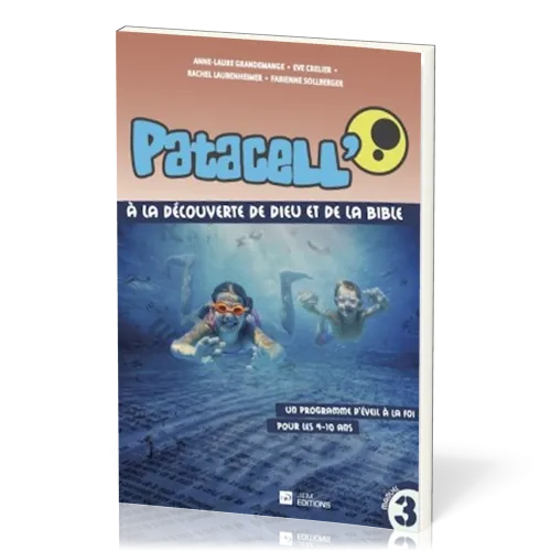 Patacell' 3 - A la découverte de Dieu et de la Bible - Un programme d'éveil à la foi pour les...
