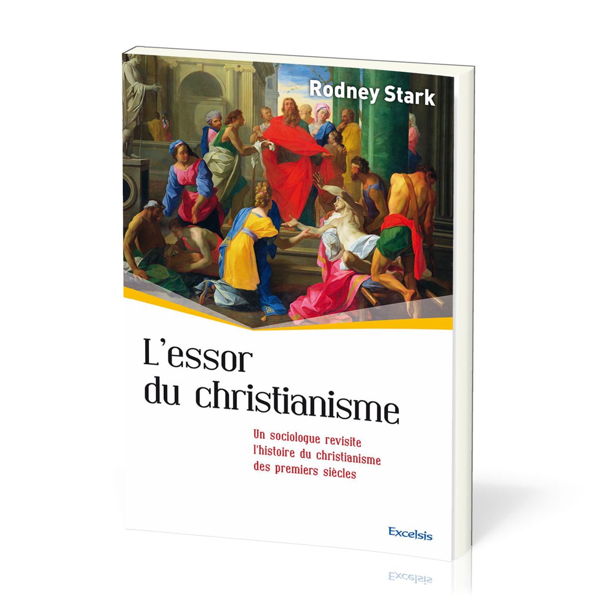Essor du christianisme (L') - Un sociologue revisite l’histoire du christianisme des premiers siècles [collection l'Église dans 
