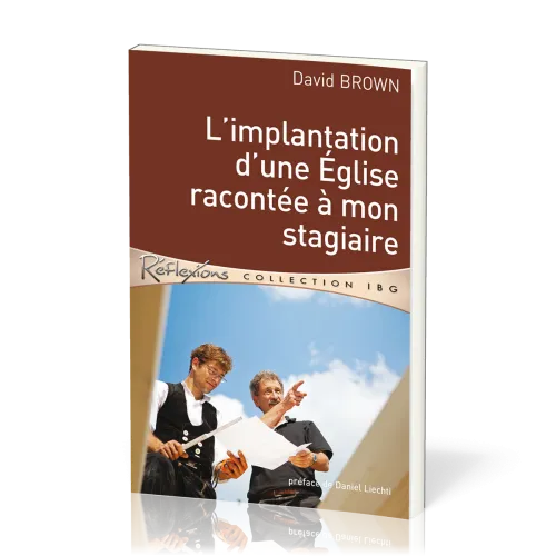 Implantation d'une Église racontée à mon stagiaire (L') - [Réflexions - collection IBG]