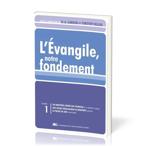 Évangile, notre fondement (L') - Gospel Coalition volume 1