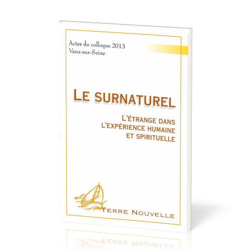 Surnaturel (Le) - L'étrange dans l'expérience humaine et spirituelle [collection Terre Nouvelle]