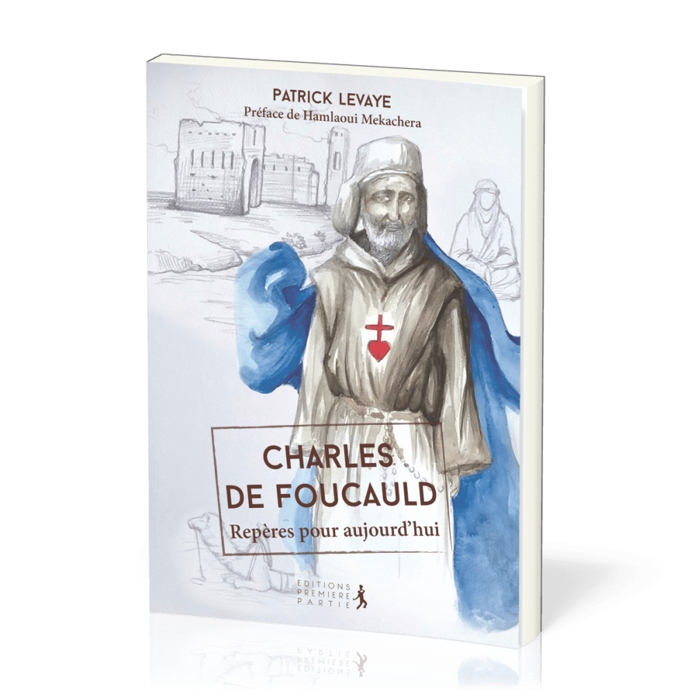 Charles de Foucauld - Repères pour aujourd'hui