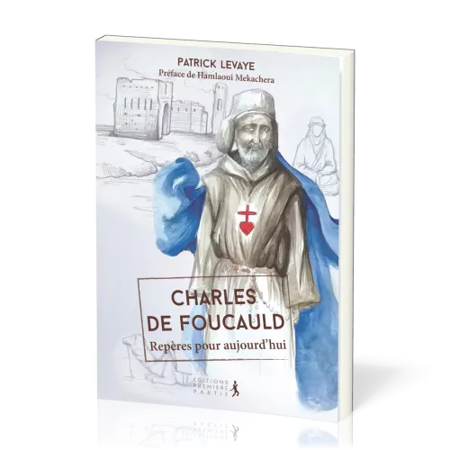 Charles de Foucauld - Repères pour aujourd'hui