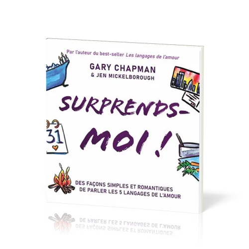 Surprends-moi ! - Des façons simples et romantiques de parler les 5 langages de l’amour