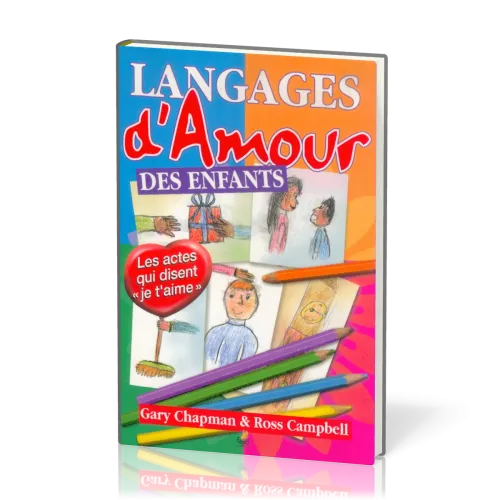 Langages d’amour des enfants (Les) - Les actes qui disent « je t’aime »