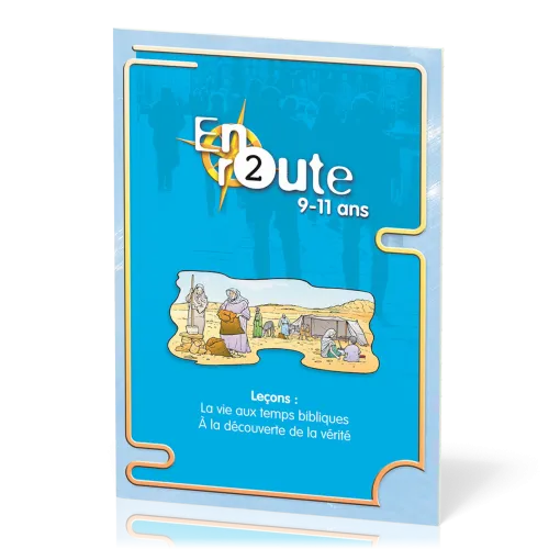 En route 2  - La vie aux temps bibliques, À la découverte de la vérité