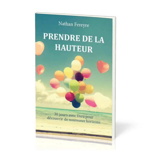 Prendre de la hauteur - 30 jours pour de nouveaux horizons avec Dieu