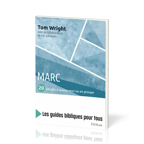 Marc : 20 études à suivre seul ou en groupe - [coll. Les guides bibliques pour tous]