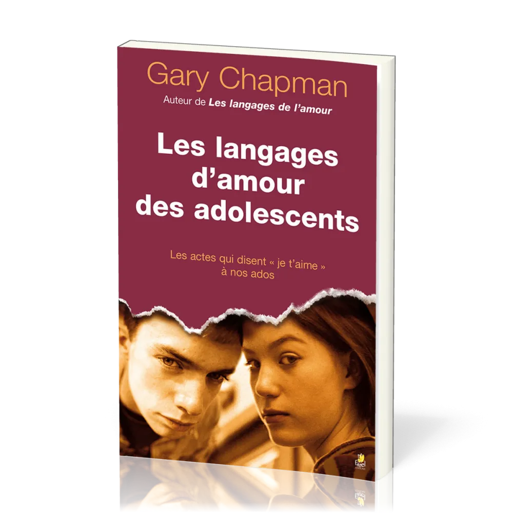 Langages d’amour des adolescents (Les) - Les actes qui disent « je t’aime » à nos ados