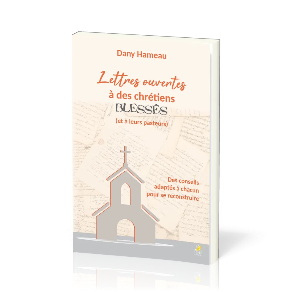 Lettres ouvertes à des chrétiens blessés (et à leurs pasteurs) - Des conseils adaptés à chacun...