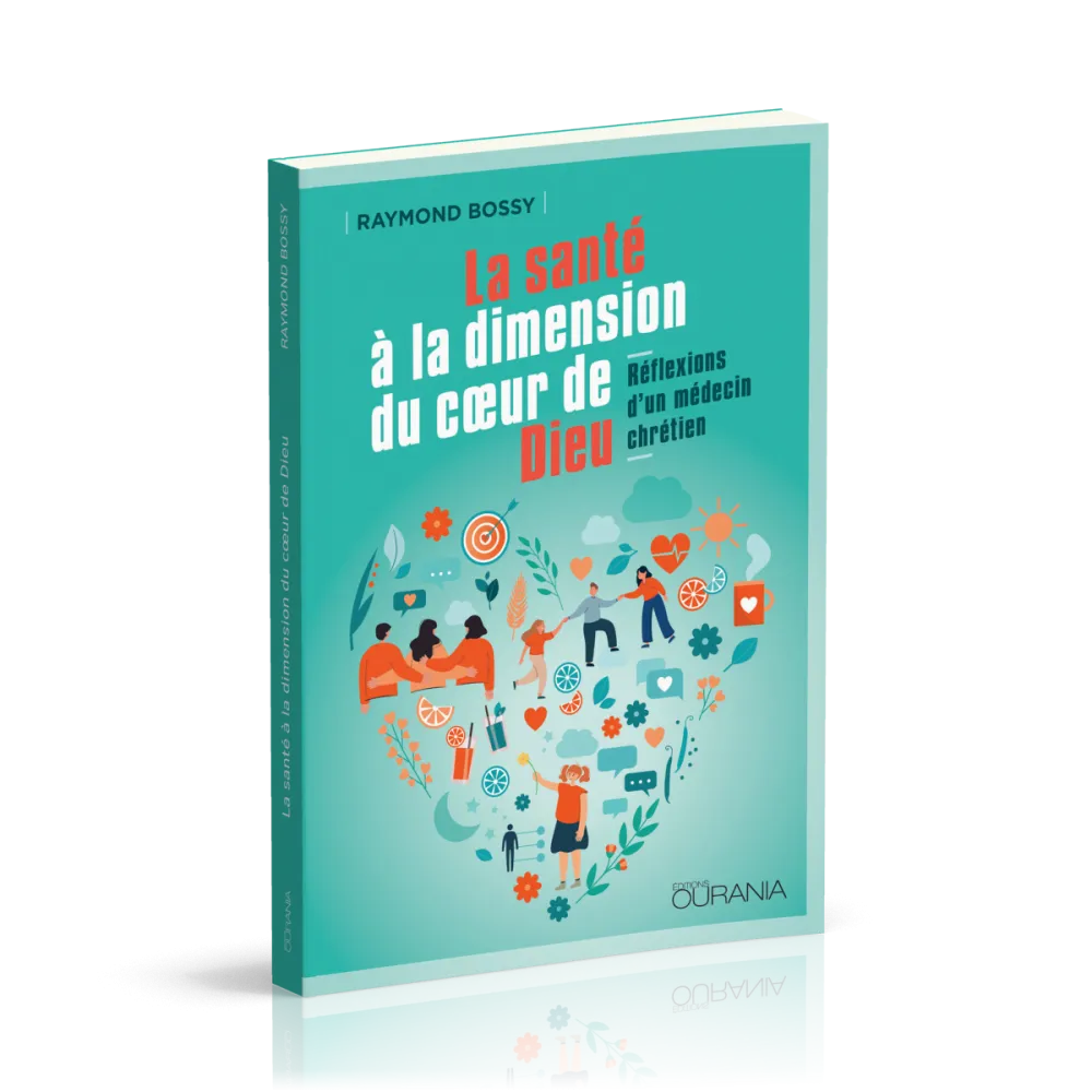 Santé à la dimension du coeur de Dieu (La) - Réflexions d'un médecin chrétien
