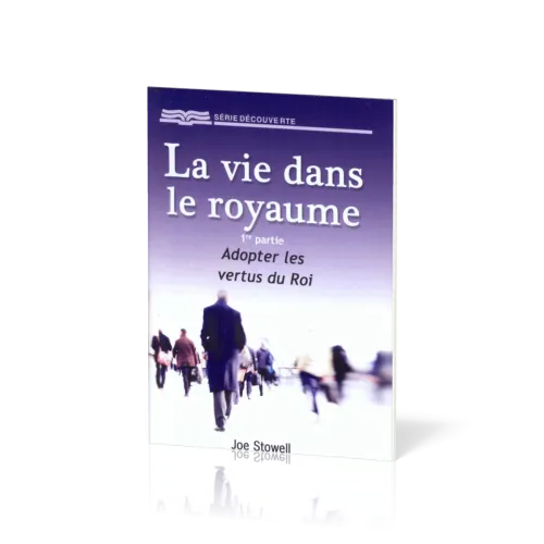 Vie dans le royaume - 1ère partie: adopter les vertus du roi (La) - [Série Découverte]